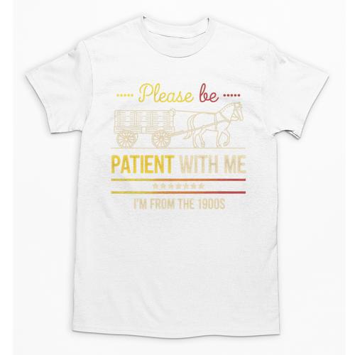 Please Be Patient With Me I'm From The 1900s Vintage Sarcasm Premium Unisex T-Shirt - Figerry