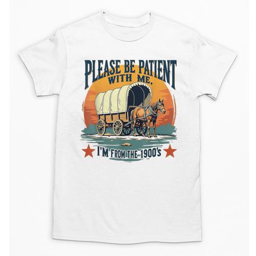 Please Be Patient With Me I'm From The 1900s Women Men Unisex T-Shirt - Figerry