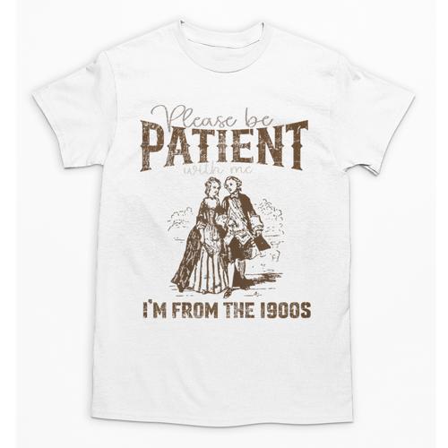 Please Be Patient Whith Me I'm From The 1900s Wife Husband Unisex T-Shirt - Figerry