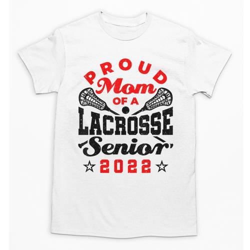 Proud Mom Of a Lacrosse Senior 2022 Graduation Unisex T-Shirt - Best Gift Smart
