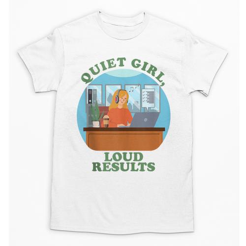 Quiet Girl Loud Results Introvert Office Staff Secretary Unisex T-Shirt - Raresse