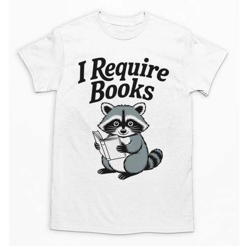 I Require Books Raccoon Reading For Book Lovers Unisex T-Shirt - Bookorys UK