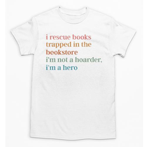 I Rescue Books Trapped In The Bookstore I'm Not A Hoarder Unisex T-Shirt - Bookorys