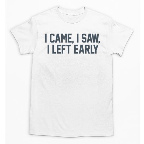 I Came I Saw I Left Early Introvert Jokes Introverted Unisex T-Shirt - Raresse