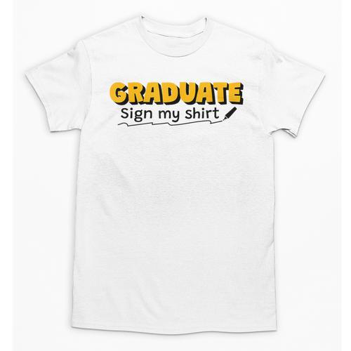 Sign My Shirt Graduate I Sign Sign School Graduation Unisex T-Shirt - Best Gift Smart