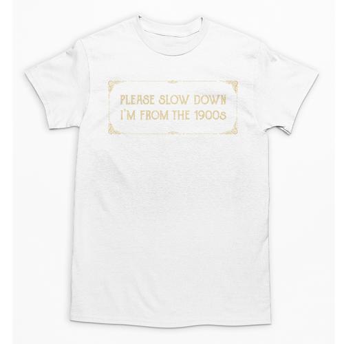 Slow Down I'm From The 1900s Unisex T-Shirt - Figerry