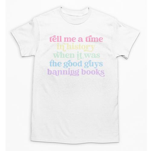 Tell Me A Time In History When It Was Good Guys Banning Book Unisex T-Shirt - Bookorys DE