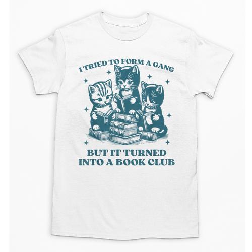 I Tried To Form A Gang Book Club Quote For Women Unisex T-Shirt - Bookorys