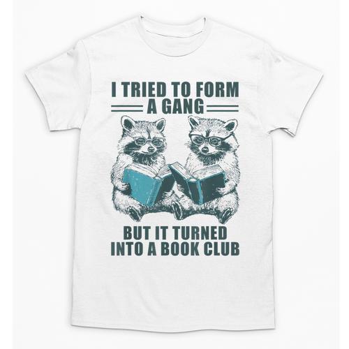I Tried To Form Gang But It Turned Into A Book Club Raccoon Unisex T-Shirt - Bookorys