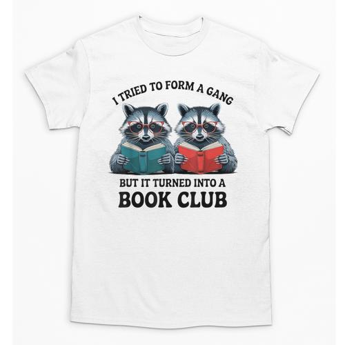 I Tried To Form Gang But It Turned Into A Book Club Reading Unisex T-Shirt - Bookorys