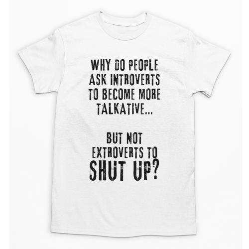 Why Do People Ask Introverts To Become More Talkative Unisex T-Shirt - Raresse