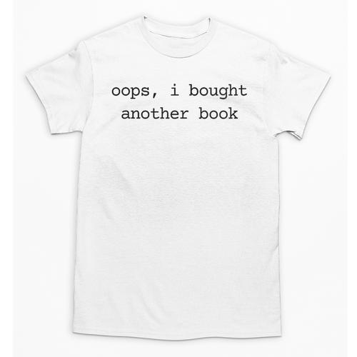 Women's Book Lover Oops I Bought Another Book Bookworm Reader Unisex T-Shirt - Bookorys AU