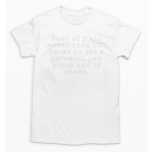 Some Of Y'All Never Read 100 Books To Get a Pan Pizza Premium Tri-Blend Unisex T-Shirt - Bookorys AU