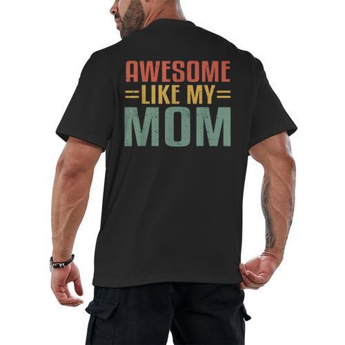 Awesome Like My Mom For Graduation Day Men's Back Print T-Shirt - Best Gift Smart