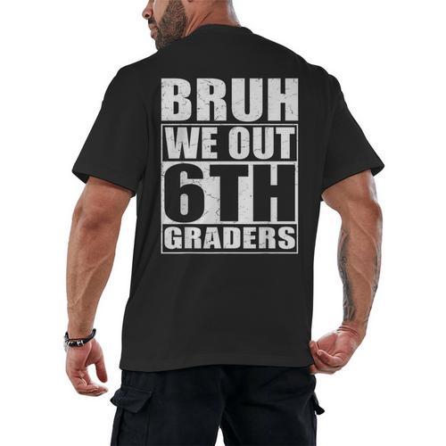 Bruh We Out 6th Graders Sixth Grade Graduation Class Of 2025 Men's Back Print T-Shirt - Best Gift Smart