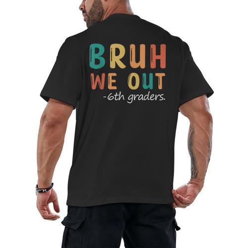 Bruh We Out 6th Graders Sixth Grade Graduation Men's Back Print T-Shirt - Best Gift Smart