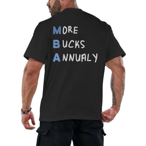 More Bucks Annually MBA Graduation Shirt Men's Back Print T-Shirt - Best Gift Smart
