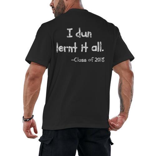 Class Of 2018 Graduation I Dun Lernt It All Men's Back Print T-Shirt - Best Gift Smart
