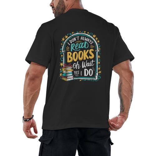 I Don't Always Read Books Oh Wait Yes I Do Readers Men's Back Print T-Shirt - Bookorys DE