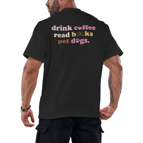 Drink Coffee Read Books Pet Dog Quote Men Women Men's Back Print T-Shirt - Bookorys