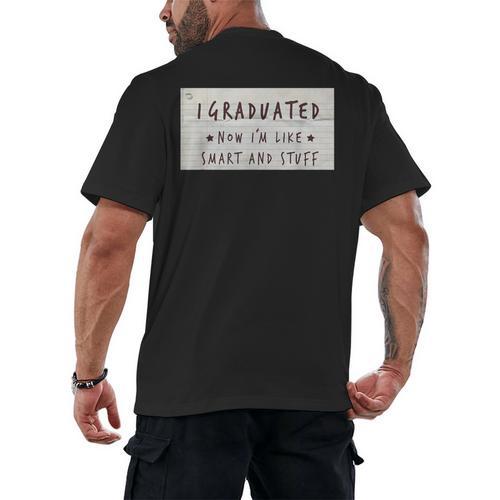 I Graduated Now I'm Like Smart & Stuff Tee Graduation Shirts Men's Back Print T-Shirt - Best Gift Smart