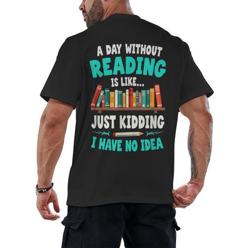 Humor Book Reader A Day Without Reading Is Like Men's Back Print T-Shirt - Bookorys DE