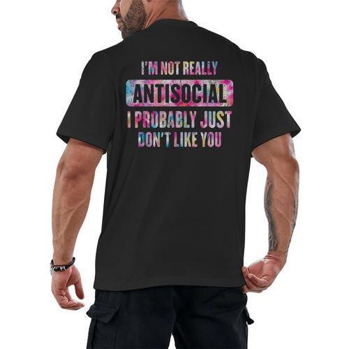 I'm Not Antisocial I Probably Just Don't Like You Introvert Men's Back Print T-Shirt - Raresse