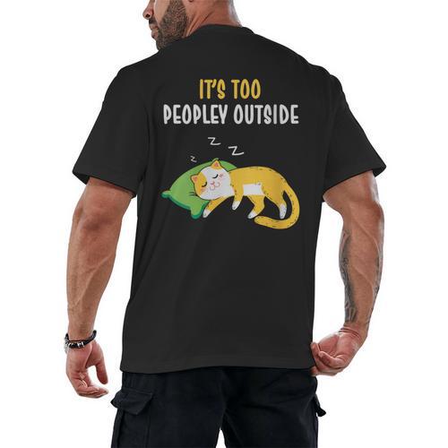 It's Too Peopley Outside Introvert And Cat Lover Men's Back Print T-Shirt - Raresse