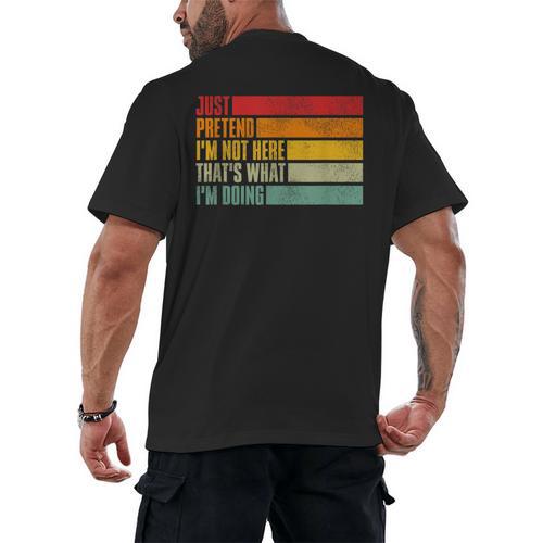 Just Pretend I Am Not Here Sarcastic Introvert Life Men's Back Print T-Shirt - Raresse