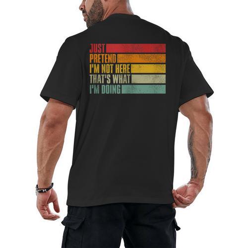 Just Pretend I Am Not Here Sarcastic Introvert Life Men's Back Print T-Shirt - Raresse