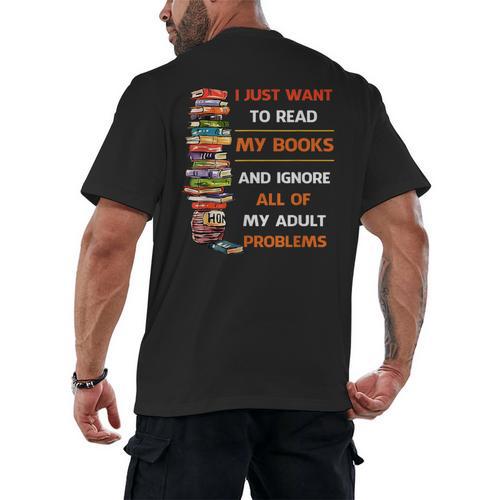 I Just Want To Read My Books Ignore All Of My Adult Problems Men's Back Print T-Shirt - Bookorys DE