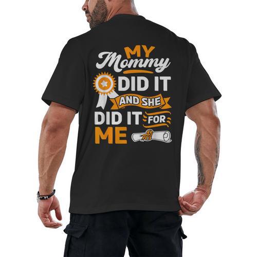 My Mommy Did It And She Did It For Me Graduation Diploma Men's Back Print T-Shirt - Best Gift Smart