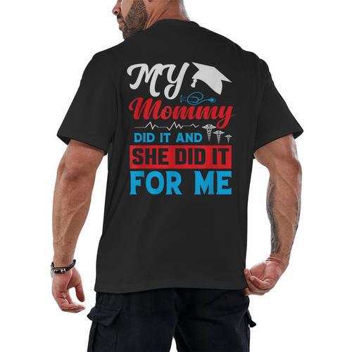 My Mommy Did It And She Did It For Me Mom Nurse Graduation Men's Back Print T-Shirt - Best Gift Smart