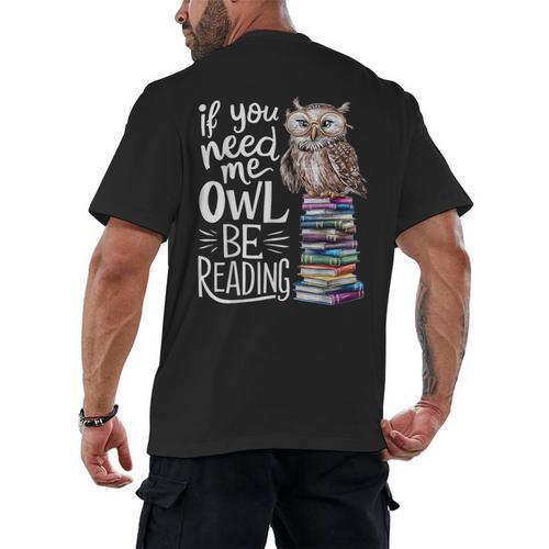 If You Need Me Owl Be Reading Cute Owl Book Lover Men's Back Print T-Shirt - Bookorys
