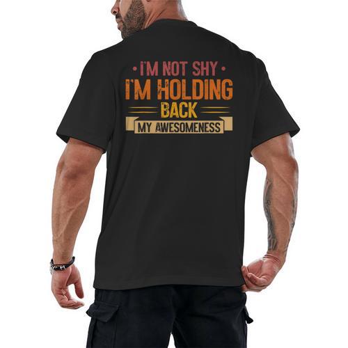 Im Not Shy Im Holding Back My Awesomeness Introvert Men's Back Print T-Shirt - Raresse