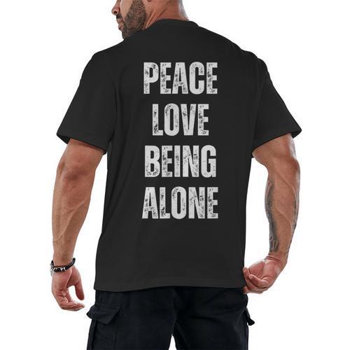 Peace Love And Being Alone Sarcastic Humor Introvert Men's Back Print T-Shirt - Raresse
