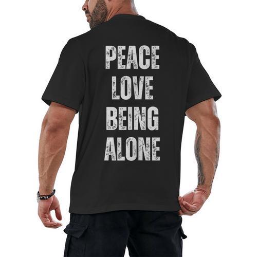 Peace Love And Being Alone Sarcastic Humor Introvert Men's Back Print T-Shirt - Raresse