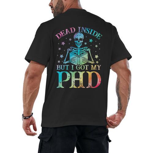 PhD Graduation Dead Inside But i Got My PhD Tie Dye Funny Men's Back Print T-Shirt - Best Gift Smart