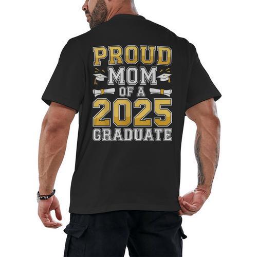 Proud Mom Of A 2025 Graduate Shirt Class Of 2025 Graduation Men's Back Print T-Shirt - Best Gift Smart