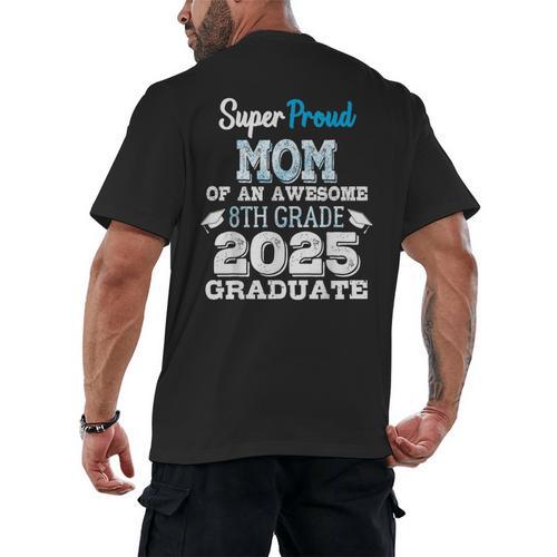 Proud MOM Of A 8th Grade Graduate 2025 Elementary Graduation Men's Back Print T-Shirt - Best Gift Smart