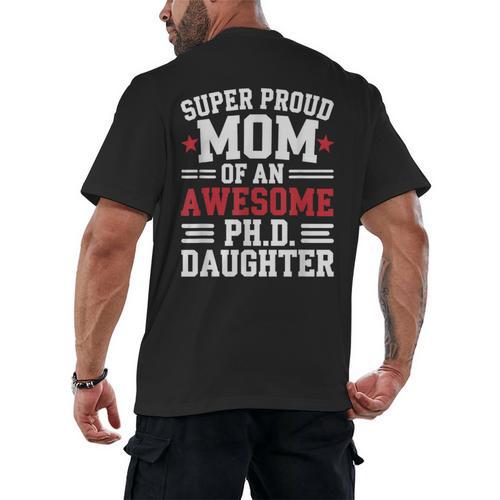 Proud Mom Of PhDaughter PhD Degree Graduate Graduation Men's Back Print T-Shirt - Best Gift Smart