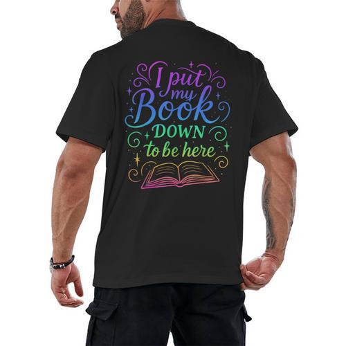 I Put My Book Down To Be Here Whimsical Graphic For Readers Men's Back Print T-Shirt - Bookorys