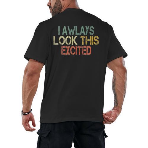 Sarcasm I Always Look This Excited Cool Introvert Men's Back Print T-Shirt - Raresse