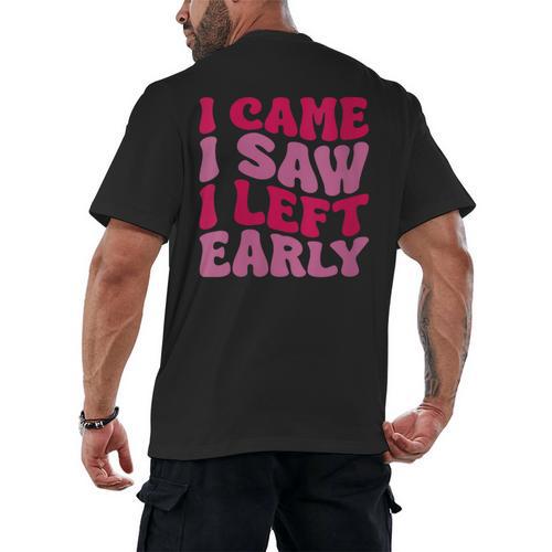 I Came I Saw I Left Early Sarcastic Introvert Saying Men's Back Print T-Shirt - Raresse