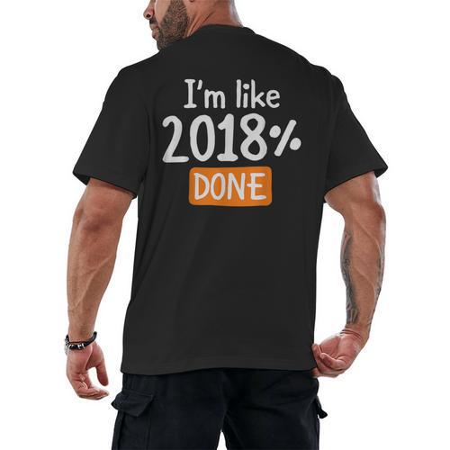 Senior 2018 Shirt I'm Like 2018 Done Class Graduation Men's Back Print T-Shirt - Best Gift Smart