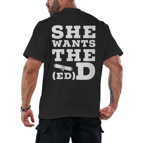 She Wants The EdD Graduation Doctorate EdD Graduate Men's Back Print T-Shirt - Best Gift Smart