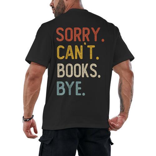 Sorry Can't Books Bye Shirts Books Lovers Men's Back Print T-Shirt - Bookorys DE