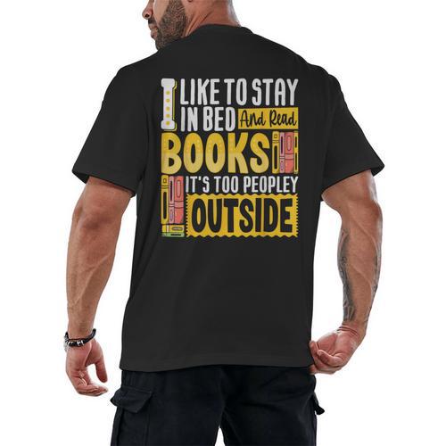 I Like To Stay In Bed And Read Books It's Too Peopley Outsid Men's Back Print T-Shirt - Bookorys