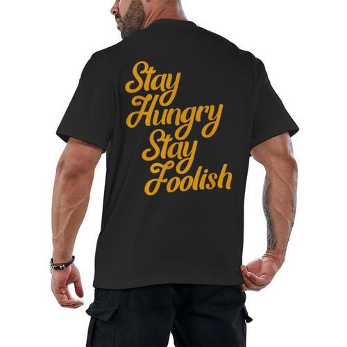 Stay Hungry Stay Foolish Shirt Motivational Graduation Tee Men's Back Print T-Shirt - Best Gift Smart