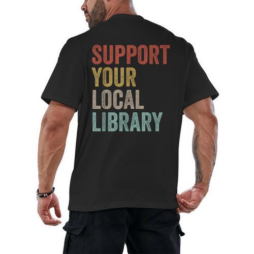 Support Your Local Library Books Bookaholic Teacher Bookworm Men's Back Print T-Shirt - Bookorys